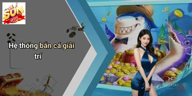 Hệ thống bắn cá giải trí