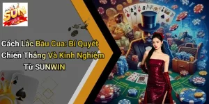 Cách Lắc Bầu Cua: Bí Quyết Chiến Thắng Và Kinh Nghiệm Từ SUNWIN