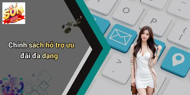 Chính sách hỗ trợ ưu đãi đa dạng