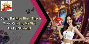 Game Bài Mậu Binh: Thách Thức Kỹ Năng Và Giải Trí Tại SUNWIN