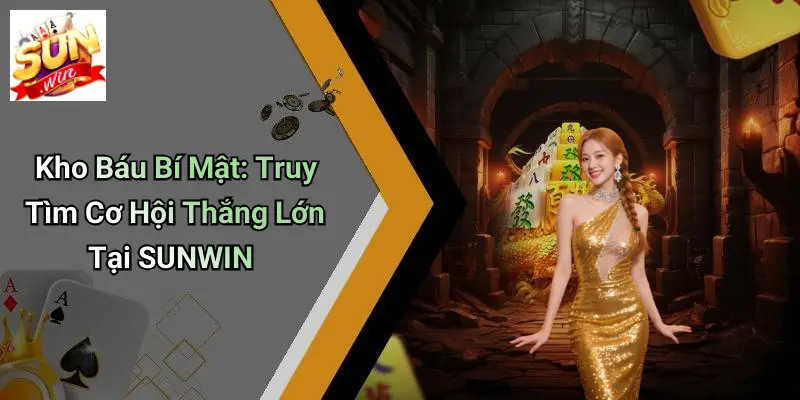 Kho Báu Bí Mật: Truy Tìm Cơ Hội Thắng Lớn Tại SUNWIN