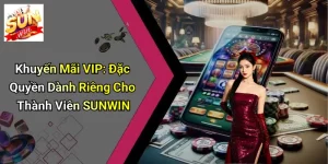 Khuyến Mãi VIP: Đặc Quyền Dành Riêng Cho Thành Viên SUNWIN