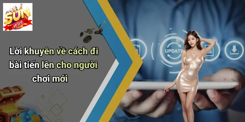 Lời khuyên về cách đi bài tiến lên cho người chơi mới