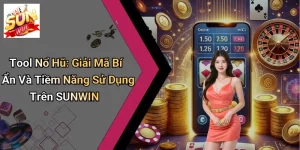 Tool Nổ Hũ: Giải Mã Bí Ẩn Và Tiềm Năng Sử Dụng Trên SUNWIN